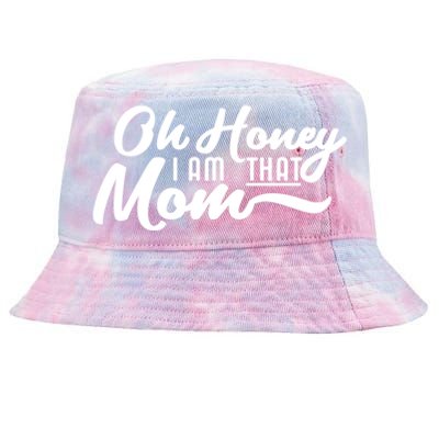 Oh Honey I Am That Mom Funny Mom Quote Gift Tie-Dyed Bucket Hat