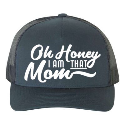 Oh Honey I Am That Mom Funny Mom Quote Gift Yupoong Adult 5-Panel Trucker Hat