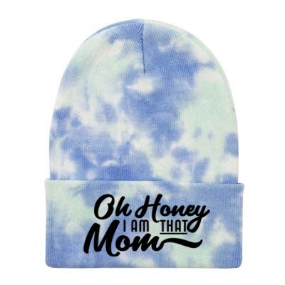 Oh Honey I Am That Mom Funny Mom Quote Gift Tie Dye 12in Knit Beanie