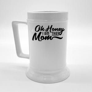 Oh Honey I Am That Mom Funny Mom Quote Gift Beer Stein