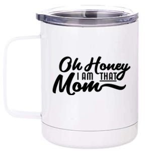 Oh Honey I Am That Mom Funny Mom Quote Gift 12 oz Stainless Steel Tumbler Cup