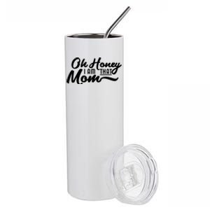 Oh Honey I Am That Mom Funny Mom Quote Gift Stainless Steel Tumbler