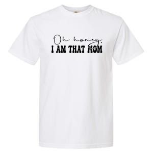 Oh Honey I Am That Mom Funny Mother Wife Mom Gift Garment-Dyed Heavyweight T-Shirt