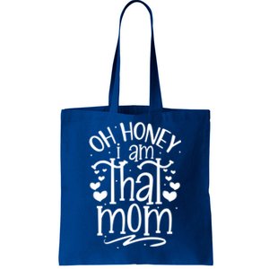 Oh Honey I Am That Mom Funny Mothers Day Graphic Gift Tote Bag