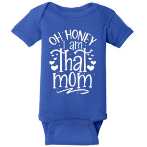 Oh Honey I Am That Mom Funny Mothers Day Graphic Gift Baby Bodysuit