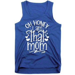 Oh Honey I Am That Mom Funny Mothers Day Graphic Gift Tank Top