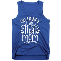 Oh Honey I Am That Mom Funny Mothers Day Graphic Gift Tank Top