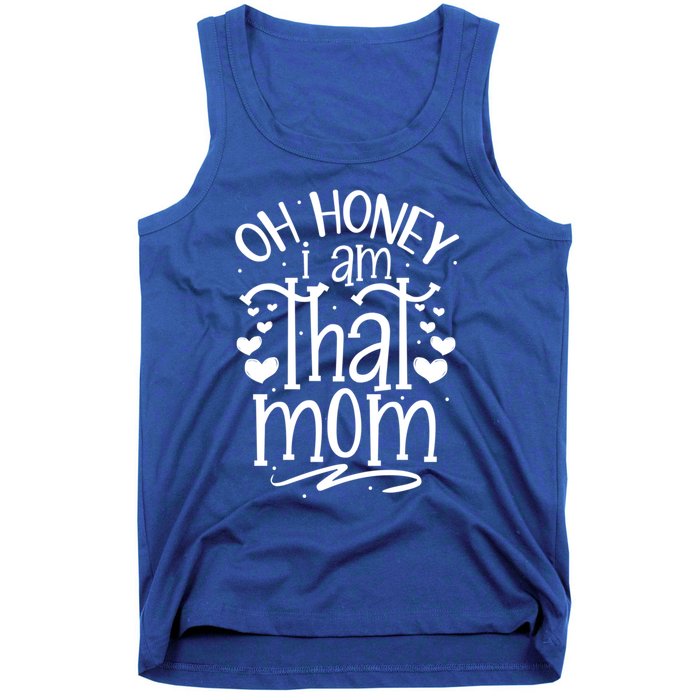 Oh Honey I Am That Mom Funny Mothers Day Graphic Gift Tank Top