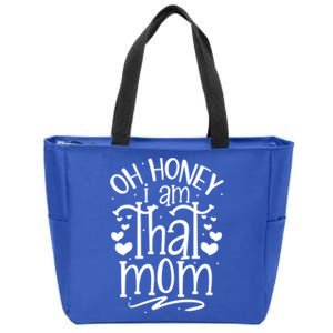 Oh Honey I Am That Mom Funny Mothers Day Graphic Gift Zip Tote Bag