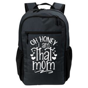 Oh Honey I Am That Mom Funny Mothers Day Graphic Gift Daily Commute Backpack