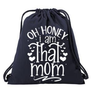 Oh Honey I Am That Mom Funny Mothers Day Graphic Gift Drawstring Bag