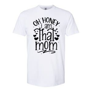 Oh Honey I Am That Mom Funny Mothers Day Graphic Gift Softstyle CVC T-Shirt