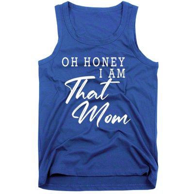 Oh Honey I Am That Mom Funny Saying Mothers Day Gift Tank Top