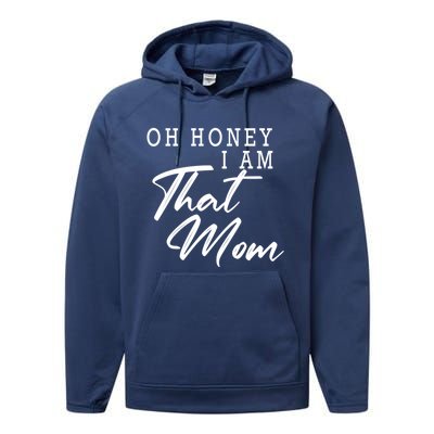 Oh Honey I Am That Mom Funny Saying Mothers Day Gift Performance Fleece Hoodie