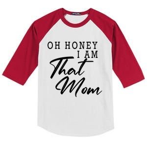 Oh Honey I Am That Mom Funny Saying Mothers Day Gift Kids Colorblock Raglan Jersey