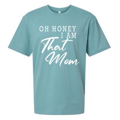 Oh Honey I Am That Mom Funny Saying Mothers Day Gift Sueded Cloud Jersey T-Shirt