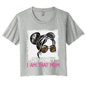 Oh Honey I Am That Mom Messy Hair Bun Leopard Gift Women's Crop Top Tee