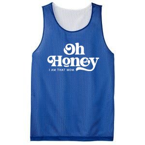 Oh Honey IM That Mom Mothers Day Mom Funny Gift Funny Meaningful Gift Mesh Reversible Basketball Jersey Tank