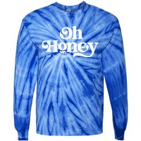 Oh Honey IM That Mom Mothers Day Mom Funny Gift Funny Meaningful Gift Tie-Dye Long Sleeve Shirt