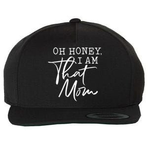 Oh Honey I Am That Mom Cute Gift Wool Snapback Cap