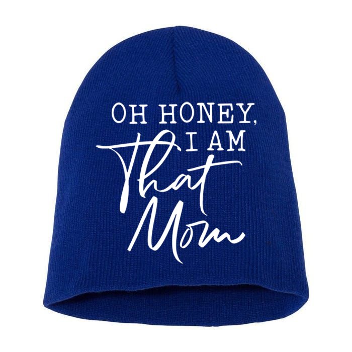 Oh Honey I Am That Mom Cute Gift Short Acrylic Beanie