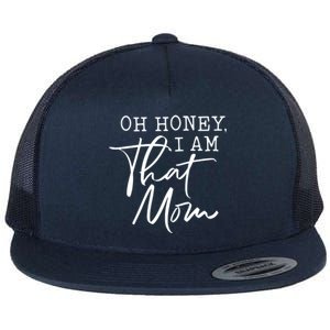 Oh Honey I Am That Mom Cute Gift Flat Bill Trucker Hat