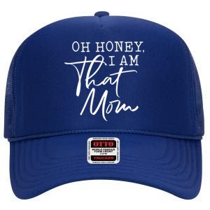 Oh Honey I Am That Mom Cute Gift High Crown Mesh Back Trucker Hat