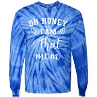 Oh Honey IM That Mom Cute Gift Tie-Dye Long Sleeve Shirt