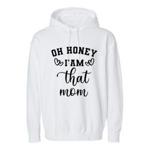 Oh Honey IM That Mom Cute Gift Garment-Dyed Fleece Hoodie