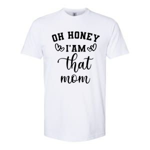 Oh Honey IM That Mom Cute Gift Softstyle CVC T-Shirt