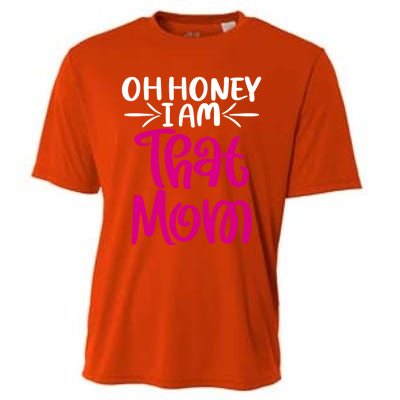 Oh Honey I Am That Mom Mothers Day For The Great Moms Cute Gift Cooling Performance Crew T-Shirt