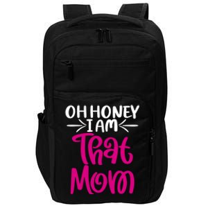 Oh Honey I Am That Mom Mothers Day For The Great Moms Cute Gift Impact Tech Backpack