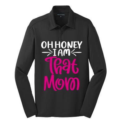 Oh Honey I Am That Mom Mothers Day For The Great Moms Cute Gift Silk Touch Performance Long Sleeve Polo