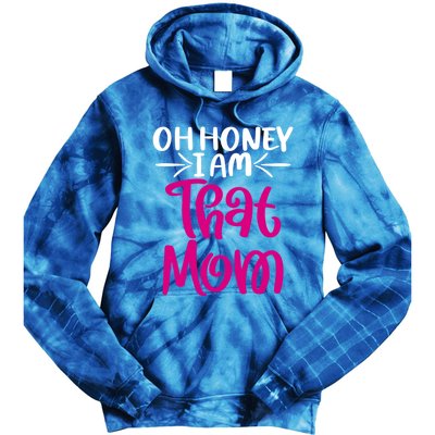 Oh Honey I Am That Mom Mothers Day For The Great Moms Cute Gift Tie Dye Hoodie