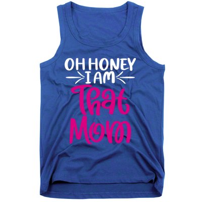 Oh Honey I Am That Mom Mothers Day For The Great Moms Cute Gift Tank Top