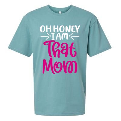 Oh Honey I Am That Mom Mothers Day For The Great Moms Cute Gift Sueded Cloud Jersey T-Shirt