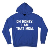 Oh Honey I Am That Mom Meaningful Gift Funny Saying Mom Life Mom Gift Hoodie