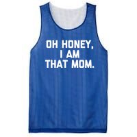 Oh Honey I Am That Mom Meaningful Gift Funny Saying Mom Life Mom Gift Mesh Reversible Basketball Jersey Tank