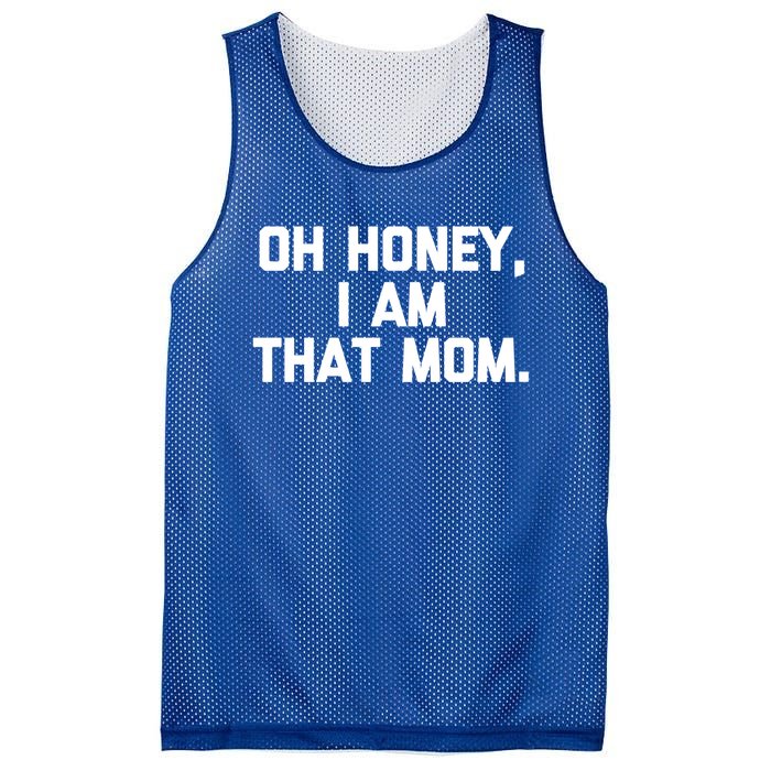 Oh Honey I Am That Mom Meaningful Gift Funny Saying Mom Life Mom Gift Mesh Reversible Basketball Jersey Tank