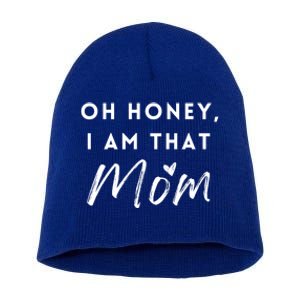 Oh Honey IM That Mom Funny Sarcastic Mom Life Humorous Mom Funny Gift Short Acrylic Beanie