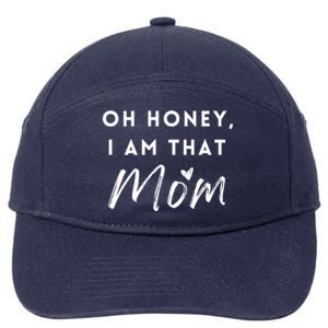 Oh Honey IM That Mom Funny Sarcastic Mom Life Humorous Mom Funny Gift 7-Panel Snapback Hat