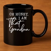 Oh Honey I am That Grandma Mother's day 11oz C Handle Ceramic Mug