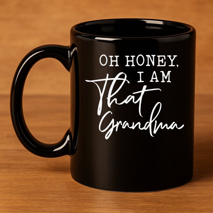 Oh Honey I am That Grandma Mother's day 11oz C Handle Ceramic Mug