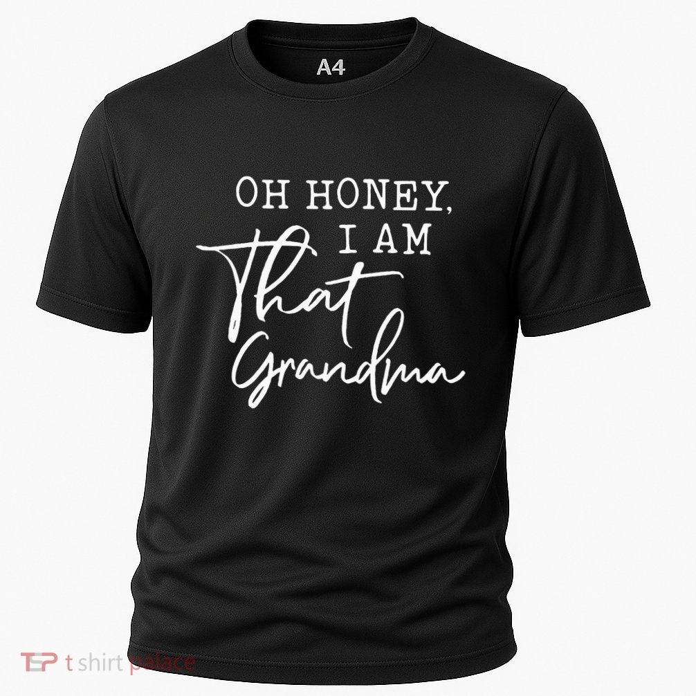 Oh Honey I Am That Grandma MotherS Day Performance Shirt