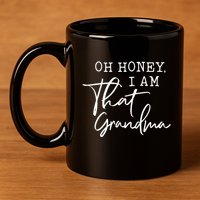 Oh Honey I Am That Grandma MotherS Day 11oz C Handle Ceramic Mug