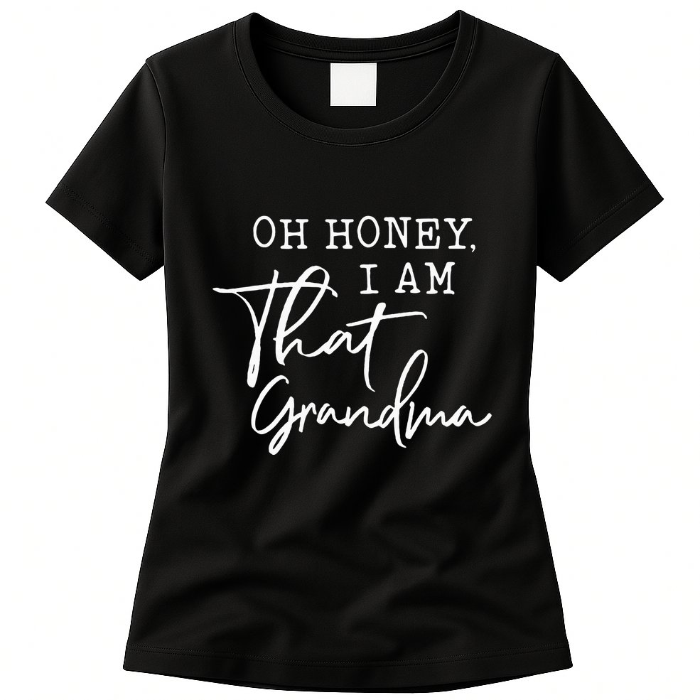 Oh Honey I Am That Grandma MotherS Day Womens T-Shirt