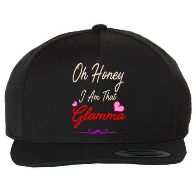 Oh Honey I Am That Glamma MotherS MomS Day Gift Cute Gift Wool Snapback Cap