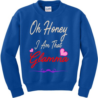 Oh Honey I Am That Glamma MotherS MomS Day Gift Cute Gift Kids Sweatshirt