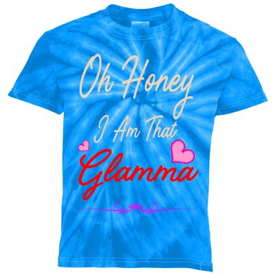 Oh Honey I Am That Glamma MotherS MomS Day Gift Cute Gift Kids Tie-Dye T-Shirt