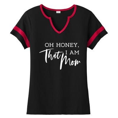 Oh Honey I Am That Mom Funny Sarcastic Mom Life Humorous Funny Gift Ladies Halftime Notch Neck Tee